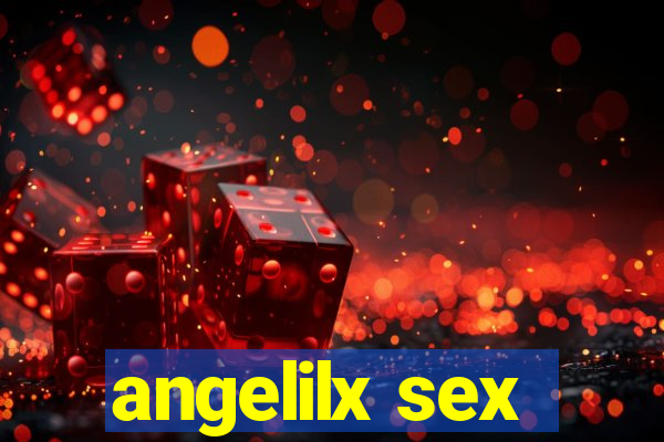 angelilx sex